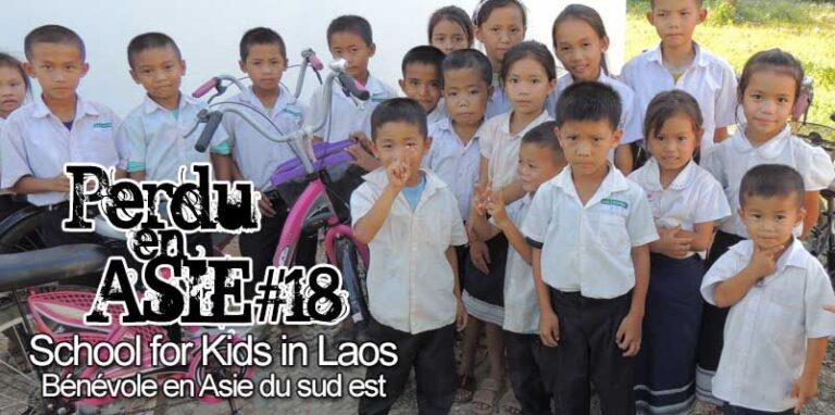 Perdu en Asie 18 – School for Kids in Laos devenir volontaire en Asie du Sud Est