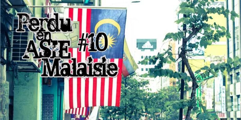 Perdu en Asie Episode 10 le guide voyage manquant pour la Malaise