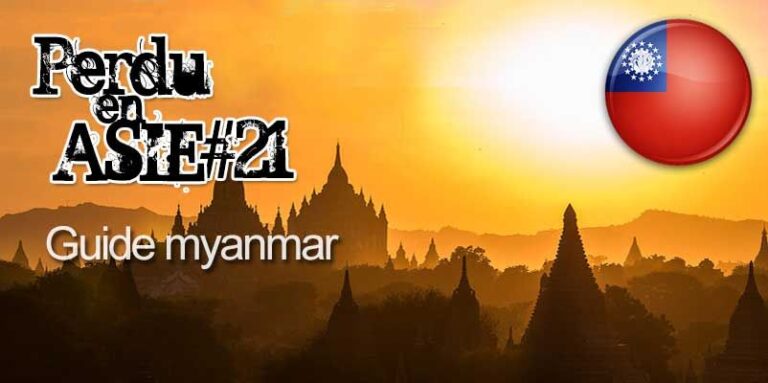 Perdu en Asie 21 Guide voyage Rapide au Myanmar