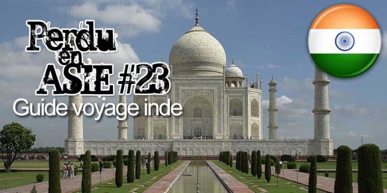 Perdu en asie 23 guide rapide de voyage en Inde